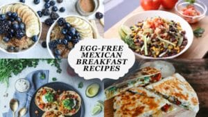 Egg-free Mexican Breakfast Recipes
