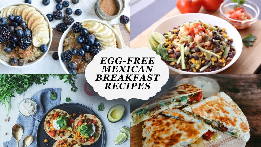 Egg-free Mexican Breakfast Recipes